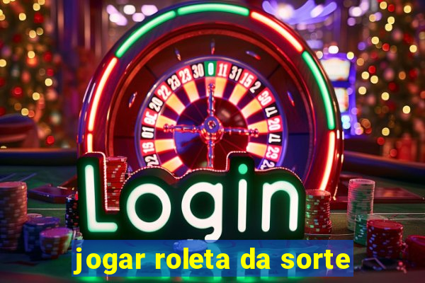 jogar roleta da sorte